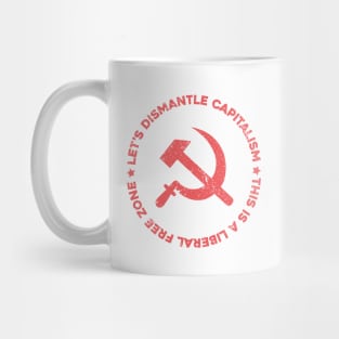 Let's Dismantle Capitalism; Liberal Free Zone Mug